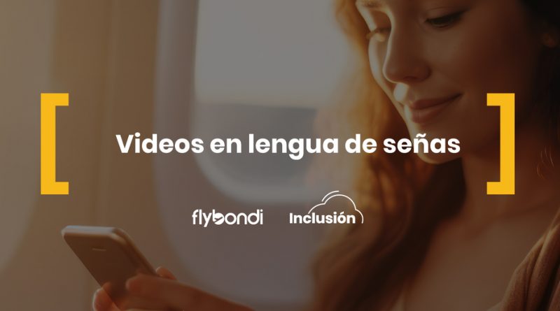 Flybondi disponibiliza toda la información de vuelo en lengua de señas